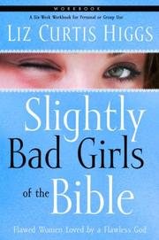 Cover of: Slightly Bad Girls of the Bible Workbook: Flawed Women Loved by a Flawless God