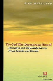 Cover of: The God Who Deconstructs Himself Sovereignty And Subjectivity Between Freud Bataille And Derrida