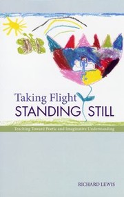 Cover of: Taking Flight Standing Still Teaching Toward Poetic And Imaginative Understanding