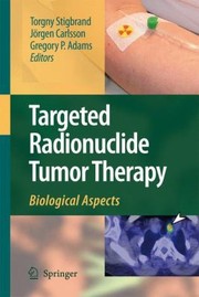 Targeted Radionuclide Tumor Therapy Biological Aspects by Jorgen Carlsson