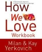 Cover of: How We Love Workbook by Milan Yerkovich, Kay Yerkovich