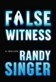 Cover of: False Witness by Randy D. Singer