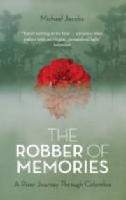 Cover of: The Robber Of Memories A River Journey Through Colombia