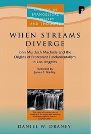 Cover of: When Streams Diverge John Murdoch Macinnis And The Origins Of Protestant Fundamentalism In Los Angeles