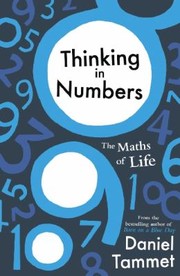 Cover of: Thinking In Numbers The Maths Of Life Love And Learning