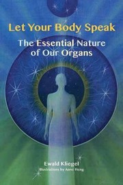 Cover of: Let Your Body Speak The Essential Nature Of Our Organs