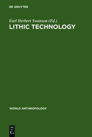 Cover of: Lithic Technology Making And Using Stone Tools