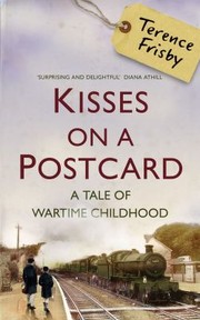 Cover of: Kisses On A Postcard A Tale Of Wartime Childhood