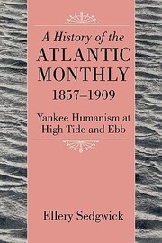 Cover of: The Atlantic Monthly 18571909 Yankee Humanism At High Tide And Ebb