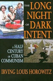 Cover of: The Long Night Of Dark Intent A Half Century Of Cuban Communism
