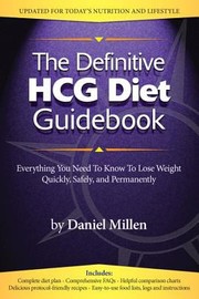 Cover of: The Definitive Hcg Diet Guidebook Everything You Need To Know To Lose Weight Quickly Safely And Permanently