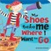 Cover of: My Shoes Take Me Where I Want To Go