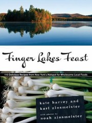 Cover of: Finger Lakes Feast 110 Delicious Recipes From New Yorks Hotspot For Wholesome Local Foods