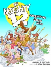 Cover of: The Mighty 12 Superheroes Of Greek Myth by 