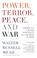 Cover of: Power, Terror, Peace, and War