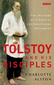 Cover of: Tolstoy And His Disciples The History Of A Radical International Movement