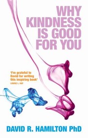 Cover of: Why Kindness Is Good For You