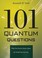 Cover of: 101 Quantum Questions What You Need To Know About The World You Cant See