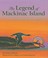 Cover of: The Legend Of Mackinac Island