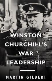 Winston Churchill's war leadership by Martin Gilbert