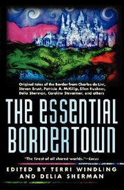 Cover of: The Essential Bordertown A Travellers Guide To The Edge Of Faerie