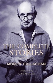 Cover of: The Complete Stories Of Morley Callaghan by 