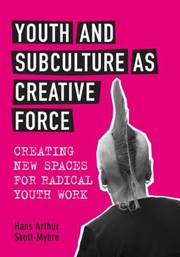 Cover of: Youth And Subculture As Creative Force Creating New Spaces For Radical Youth Work by 