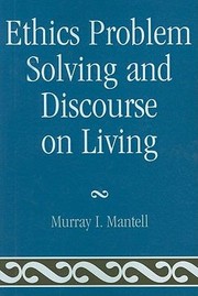 Front cover of Ethics Problem Solving And Discourse On Living by Murray I. Mantell