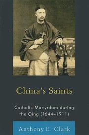 Cover of: Chinas Saints Catholic Martyrdom During The Qing