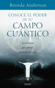 Cover of: Conoce El Poder De Tu Campo Cuntico Abrende A Utilizar A Tu Favor La Energa Del Universo