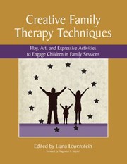 Cover of: Creative Family Therapy Techniques Play Art And Expressive Therapies To Engage Children In Family Sessions