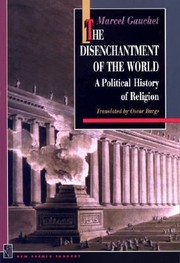 Cover of: The Disenchantment Of The World A Political History Of Religion by 