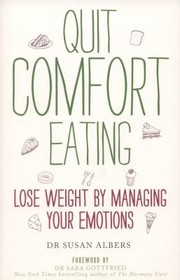 Cover of: Quit Comfort Eating Lose Weight By Managing Your Emotions