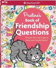 Cover of: Pralines Book Of Friendship Questions The Purrfect Way To Get To Know Your Friends Better