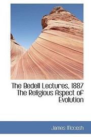 Cover of: The Bedell Lectures 1887 the Religious Aspect of Evolution