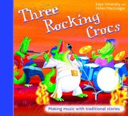 Cover of: Three Rocking Crocs Making Music With Traditional Stories