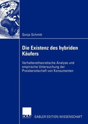 Cover of: Die Existenz Des Hybriden Kufers Verhaltenstheoretische Analyse Und Empirische Untersuchung Der Preisbereitschaft Von Konsumenten