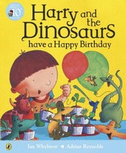 Harry And The Dinosaurs Have A Happy Birthday by Ian Whybrow, Adrian Reynolds
