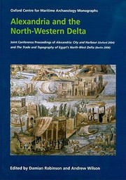 Alexandria And The Northwestern Delta Joint Conference Proceedings Of Alexandria City And Harbour Oxford 2004 And The Trade And Topography Of Egypts Northwest Sic Delta 8th Century Bc To 8th Century Ad Berlin 2006 by Andrew Wilson