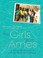 Cover of: The Girls From Ames A Story Of Women And A Fortyyear Friendship