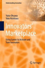 Cover of: Innovators Marketplace Using Games To Activate And Train Innovators