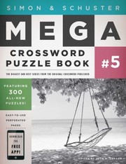 Cover of: Simon Schuster Mega Crossword Puzzle Book 300 Neverbefore Published Crosswords