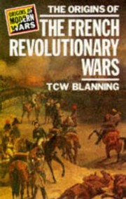 The Origins Of The French Revolutionary Wars by Timothy C. W. Blanning