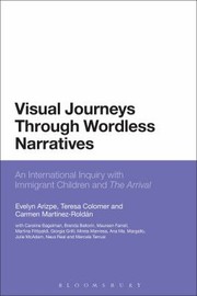 Cover of: Visual Journeys Through Wordless Narratives An International Inquiry With Immigrant Children And The Arrival by Teresa Colomer