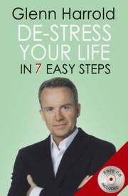Cover of: Destress Your Life In 7 Easy Steps A Holistic Guide To Help You Develop A Positive Mental Outlook Overcome Problems And Cope With The Stress And Pressures Of Modernday Living