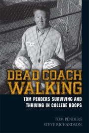 Cover of: Dead Coach Walking Tom Penders Surviving And Thriving In College Hoops by 