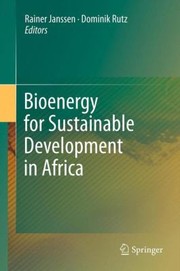 Bioenergy For Sustainable Development In Africa by Dominik Rutz