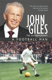 Cover of: John Giles A Football Man My Autobiography