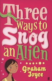 Cover of: Three Ways To Snog An Alien