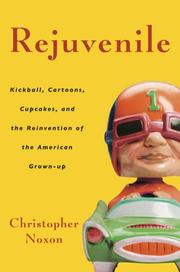 Cover of: Rejuvenile: Kickball, Cartoons, Cupcakes, and the Reinvention of the American Grown-up